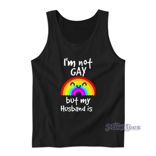 I’m Not Gay But My Husband Is Tank Top for Unisex