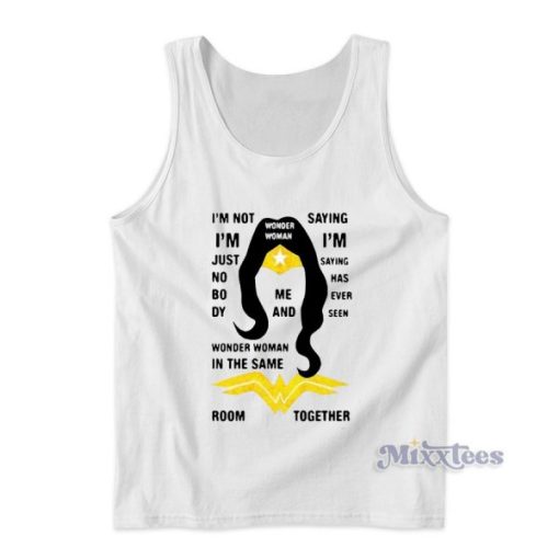 I’m Not I’m Just Nobody Wonder Woman Tank Top