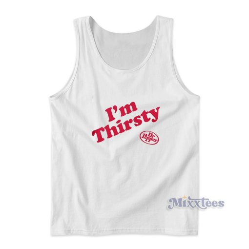 I’m Thirsty Dr.Pepper Tank Top for Unisex