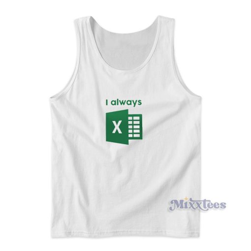 I Always Excel Tank Top for Unisex