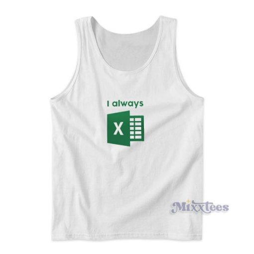 I Always Excel Tank Top for Unisex