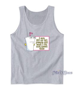 I Am 30 Or 40 Years Old And I Do Not Need This Tank Top I Am 30 Or 40 Years Old And I Do Not Need This Tank Top
