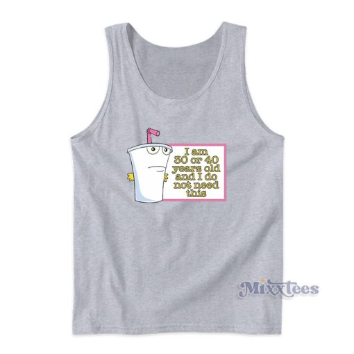 I Am 30 Or 40 Years Old And I Do Not Need This Tank Top