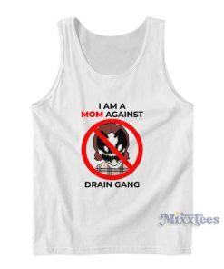 I Am A Mom Against Drain Gang Tank Top
