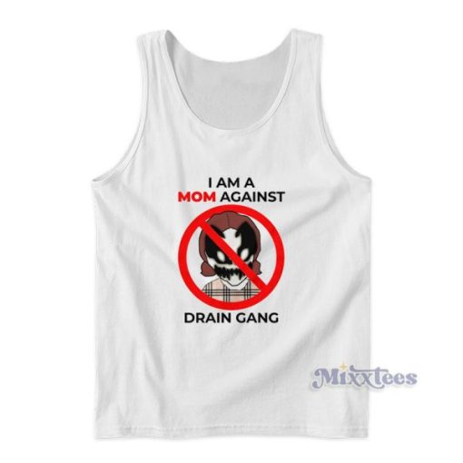 I Am A Mom Against Drain Gang Tank Top