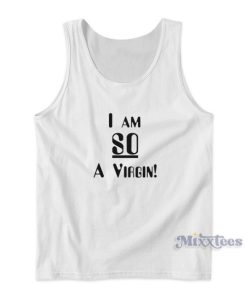 I Am So A Virgin Tank Top for Unisex