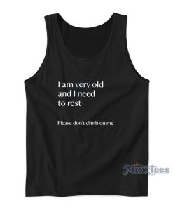 I Am Very Old And I Need To Rest Tank Top for Unisex I Am Very Old And I Need To Rest Tank Top for Unisex