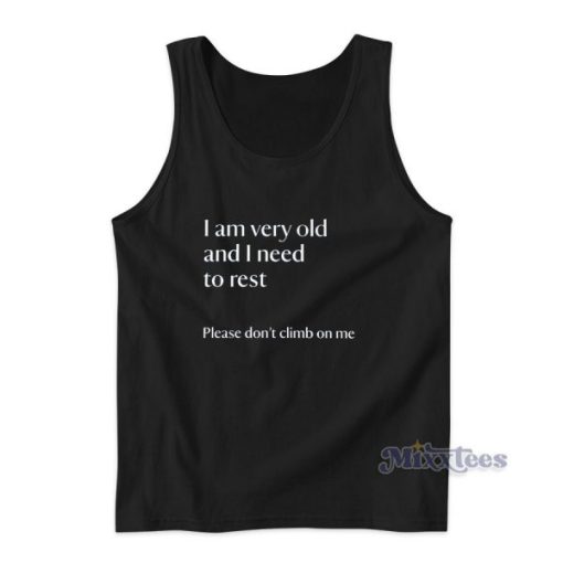 I Am Very Old And I Need To Rest Tank Top for Unisex