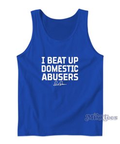 I Beat Up Domestic Abusers Derek Brunson Tank Top I Beat Up Domestic Abusers Derek Brunson Tank Top
