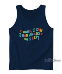 I Came I Saw I Had Anxiety So I Left Colorful Tank Top