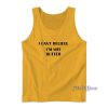 I Cant Believe Im Not Butter Tank Top For Unisex