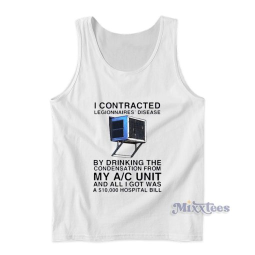 I Contracted Legionnaires Disease Tank Top For Unisex