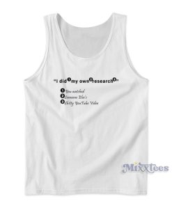 I Did My Own Research Shitty Youtube Video Tank Top for Unisex I Did My Own Research Shitty Youtube Video Tank Top for Unisex