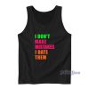I Don’t Make Mistakes I Date Them Tank Top for Unisex