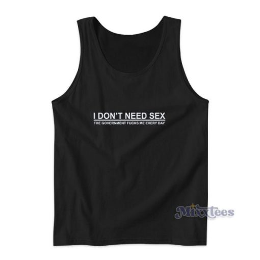 I Don’t Need Sex Tank Top for Unisex