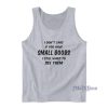 I Dont Care If You Have Small Boobs Tank Top Cheap Custom
