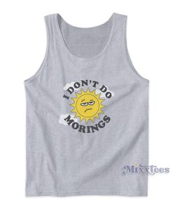 I Don’t Do Mornings Tank Top I Don’t Do Mornings Tank Top