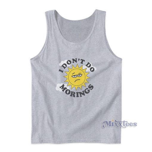 I Don’t Do Mornings Tank Top