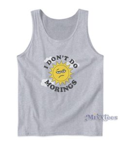 I Don’t Do Mornings Tank Top