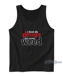 I Dont Drugs I Just Smoke Weed Danny McBride Tank Top I Dont Drugs I Just Smoke Weed Danny McBride Tank Top
