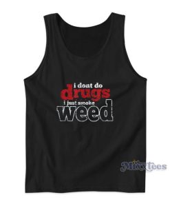I Dont Drugs I Just Smoke Weed Danny McBride Tank Top 2 I Dont Drugs I Just Smoke Weed Danny McBride Tank Top 3