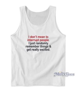 I Don’t Mean To Interrupt People Tank Top for Unisex