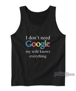 I Dont Need Google Tank Top for Unisex 1