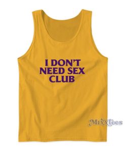 I Don’t Need Sex Club Tank Top For Unisex