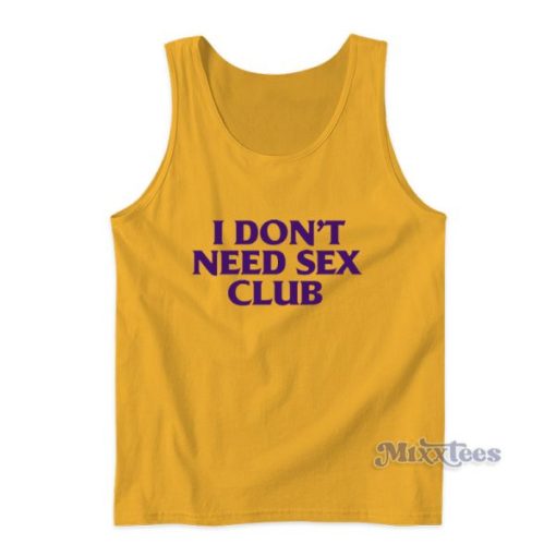 I Don’t Need Sex Club Tank Top For Unisex