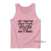 I Don’t Understand Stupid People Tank Top