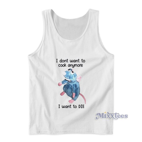I Dont Want To Cook Anymore I Want To Die Tank Top I Dont Want To Cook Anymore I Want To Die Tank Top
