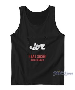 I Eat Sushi South Beach FL Tank Top For Unisex I Eat Sushi South Beach FL Tank Top For Unisex