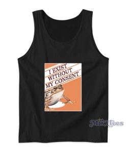 I Exist Without My Consent Frog Surreal Tank Top