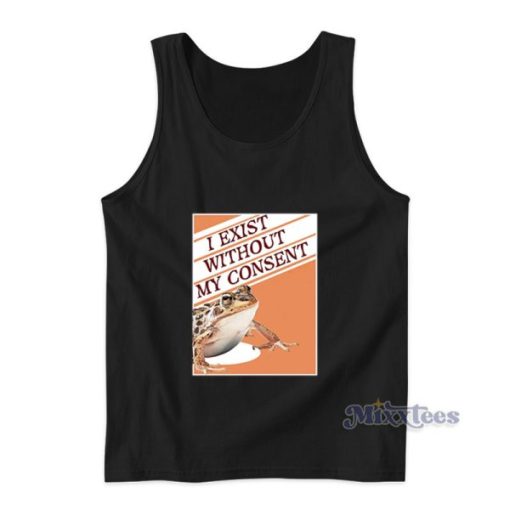 I Exist Without My Consent Frog Surreal Tank Top