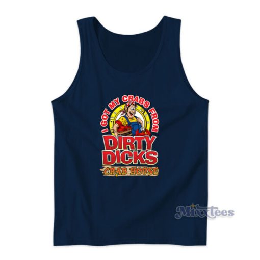 I Got My Crabs From Dirty Dicks Crab House Tank Top