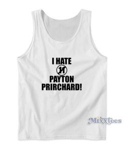 I Hate 11 Payton Pritchard Tank Top Cheap Custom I Hate 11 Payton Pritchard Tank Top Cheap Custom