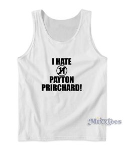 I Hate 11 Payton Pritchard Tank Top Cheap Custom