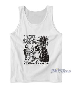 I Hate Every Cop In This Town Tank Top for Unisex I Hate Every Cop In This Town Tank Top for Unisex