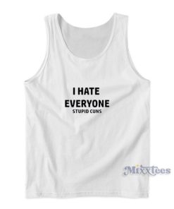 I Hate Everyone Stupid Cunts Tank Top