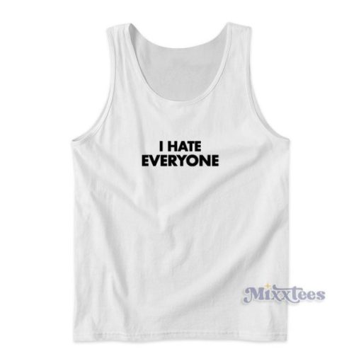 I Hate Everyone Tank Top for Unisex