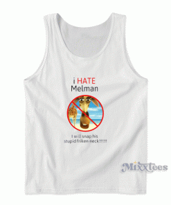 I Hate Melman I Will Snap His Stupid Friken Neck Tank Top 1 I Hate Melman I Will Snap His Stupid Friken Neck Tank Top 2