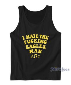 I Hate The Fucking Eagles Man Tank Top I Hate The Fucking Eagles Man Tank Top
