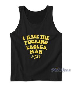 I Hate The Fucking Eagles Man Tank Top
