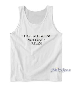 I Have Allergies Not Covid Relax Tank Top for Unisex