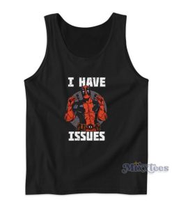 I Have Issues Tank Top for Unisex
