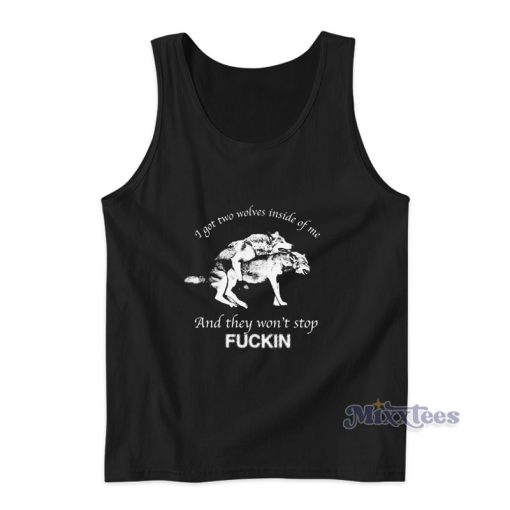 I Have Two Wolves Inside Me Tank Top For Unisex