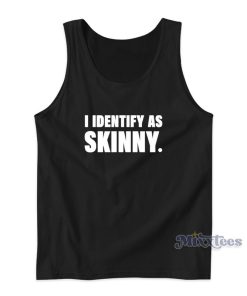 I Identify As Skinny Tank Top For Unisex I Identify As Skinny Tank Top For Unisex