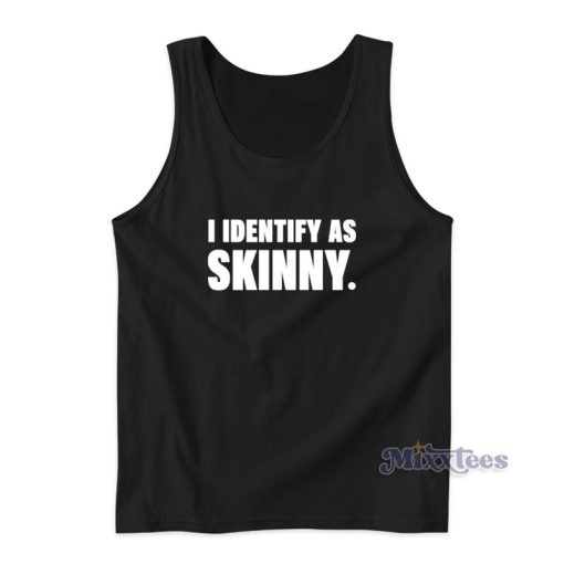 I Identify As Skinny Tank Top For Unisex