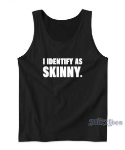 I Identify As Skinny Tank Top For Unisex