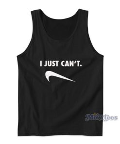 I Just Can’t Funny Tank Top for Unisex